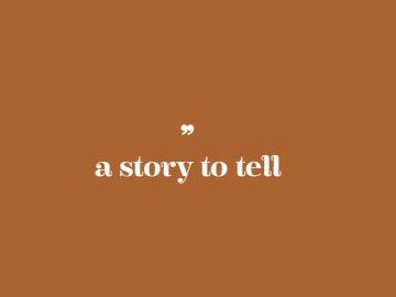 A story to tell